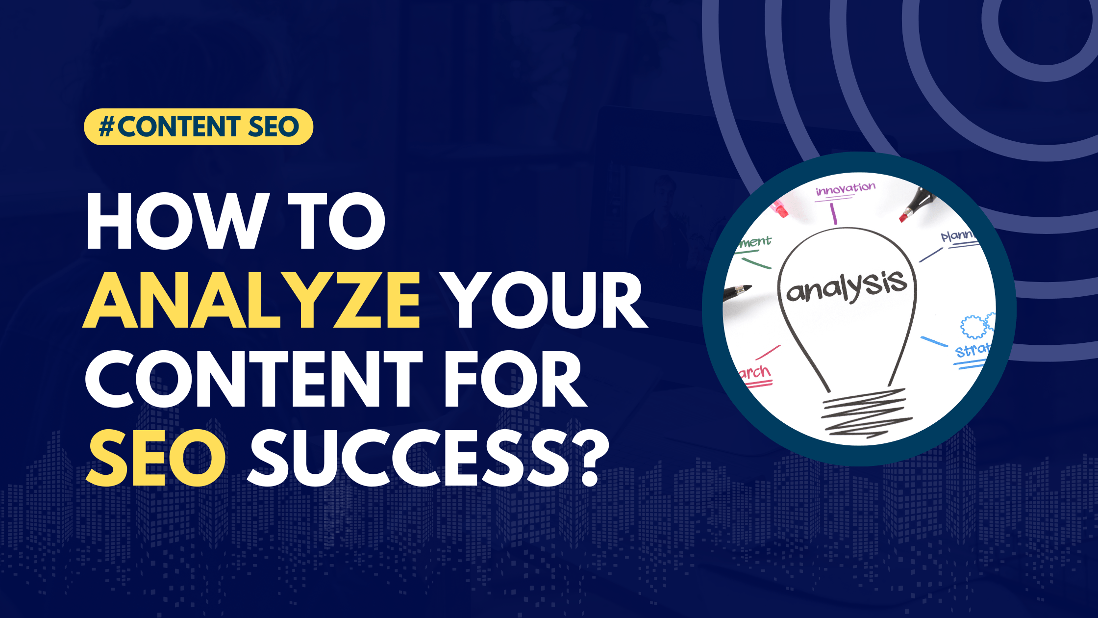 How to Analyze Your Content for SEO Success